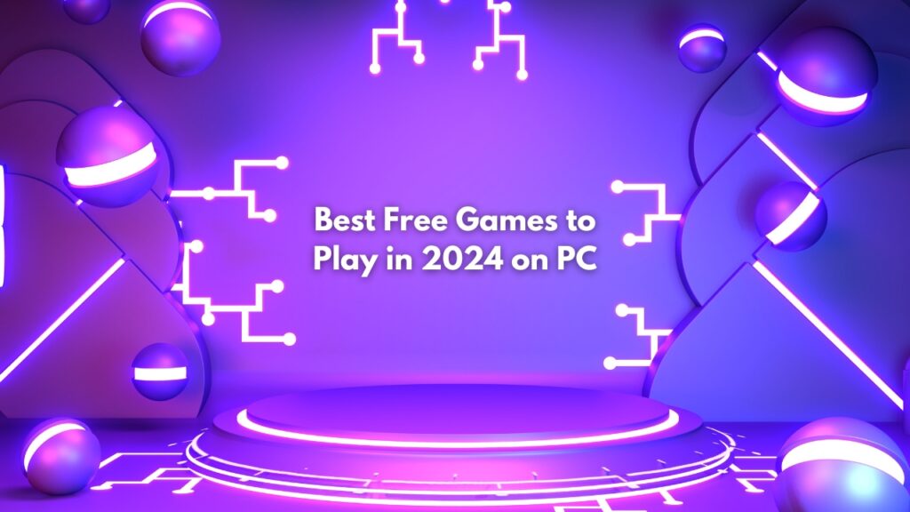 Best Free Games to Play in 2024 on PC